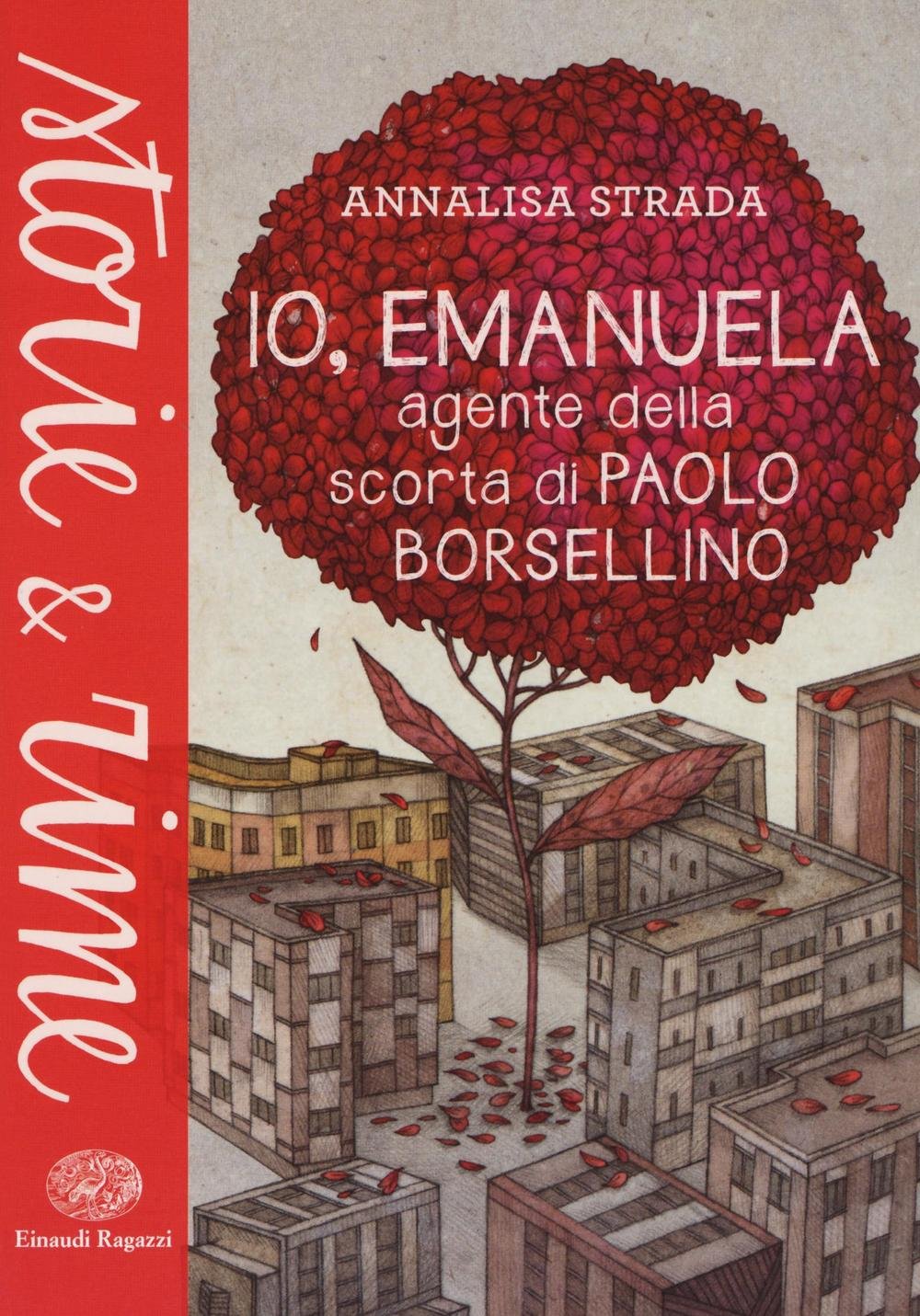 IO, EMANUELA AGENTE DELLA SCORTA DI PAOLO BORSELLINO - Annalisa Strada - EINAUDI