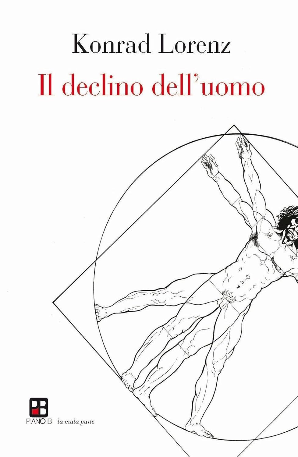 IL DECLINO DELL'UOMO - Konrad Lorenz - PIANO B 